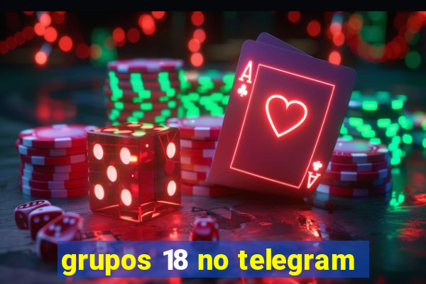 grupos 18 no telegram